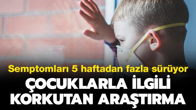 Semptomlar 5 haftadan uzun sryor: ocuklarla ilgili korkutan aratrma