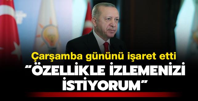 Son dakika haberi: Bakan Erdoan aramba gnn iaret etti: zellikle izlemenizi istiyorum