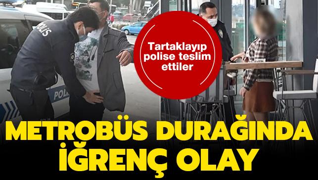 Beylikdz metrobs duranda taciz iddias ortal kartrd: Tartaklayp polise teslim ettiler