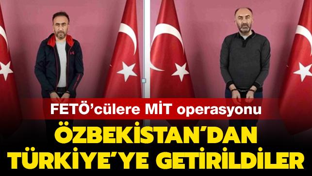 FET'clere MT operasyonu! zbekistan'dan Trkiye'ye getirildiler