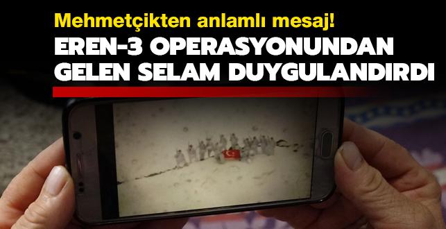 Eren-3 operasyonundan gelen selam duygulandrd: ehit analarnn gnlleri rahat olsun