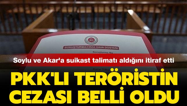 Soylu ile Akar'a suikast talimat aldn itiraf eden PKK'l terriste mebbet hapis