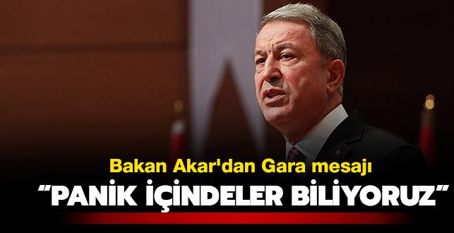 Bakan Akar'dan Gara mesajı: "Örgüt büyük darbe aldı, panik içinde olduklarını biliyoruz"