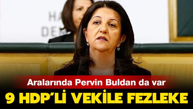 Son dakika haberi: Pervin Buldan'ın da aralarında olduğu HDP'li 9 milletvekili hakkında fezleke hazırlandı