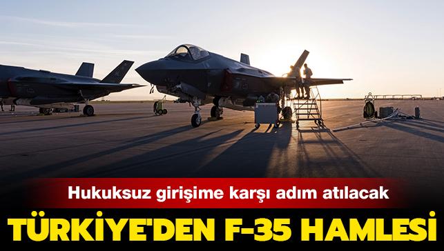 Türkiye'den F-35 hamlesi: "Tek taraflı ve hukuksuz" girişime karşı adım atılacak