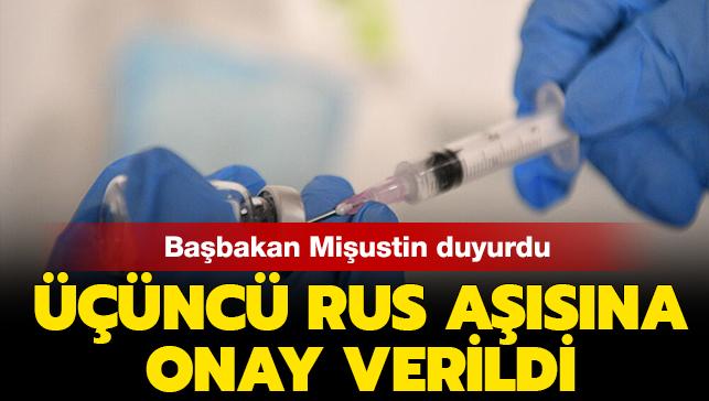 Rusya Başbakanı Mişustin duyurdu: "Üçüncü aşı da tescillendi"