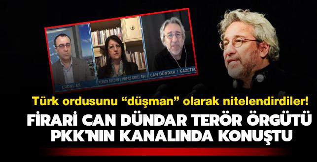 Türk ordusunu "düşman" olarak nitelendirdiler! Firari Can Dündar terör örgütü PKK'nın kanalında konuştu