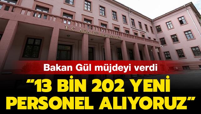Son dakika haberleri... Adalet Bakanı Gül: "13 bin 202 yeni personel alıyoruz"