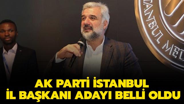 Son dakika haberleri... AK Parti İstanbul İl Başkanı adayı belli oldu