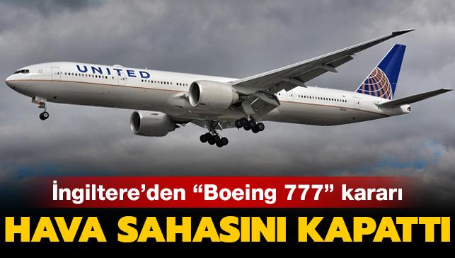 İngiltere'den "Boeing 777" kararı... Hava sahasını kapattı