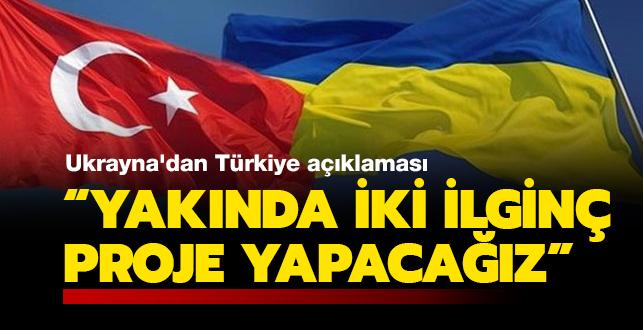 Ukrayna: "Türkiye ile yakında iki ilginç proje yapacağız"