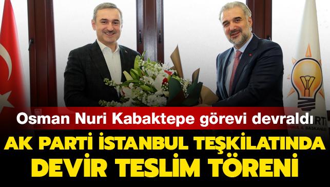 AK Parti İstanbul Teşkilatında devir teslim töreni... Osman Nuri Kabaktepe görevi devraldı