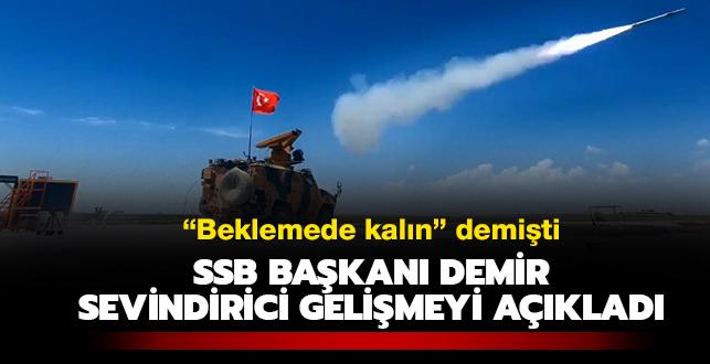 SSB Başkanı Demir duyurdu: "Sungur  başarılı test atışıyla katmanlı hava savunmasındaki rolünü sağlamlaştırdı"