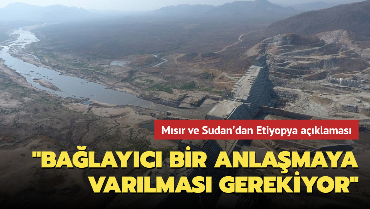 Msr ve Sudan'dan Etiyopya aklamas: Hedasi Baraj konusunda 'balayc bir anlamaya varlmas gerekiyor'