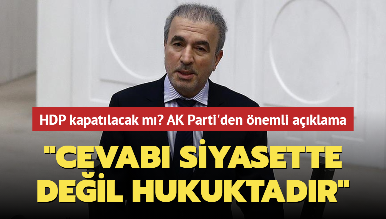 AK Parti Grup Bakan Bostanc: 'HDP kapatlacak m"' sorusunun cevab siyasette deil hukuktadr