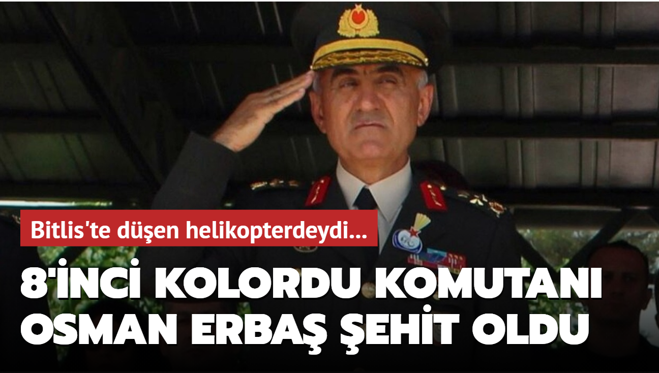 Bitlis'te den helikopterde 8'inci Kolordu Komutan Korgeneral Osman Erba ehit oldu