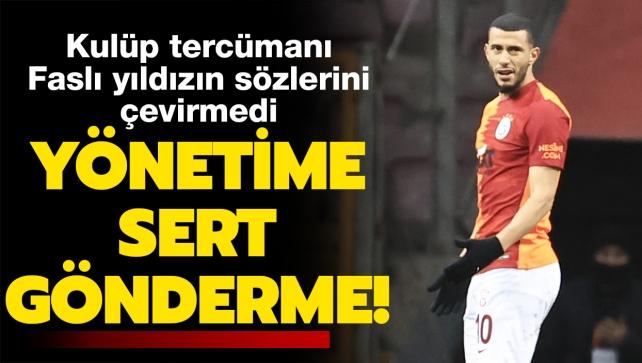 Galatasaray'da Younes Belhanda ynetimi eletirdi, tercman evirmedi!