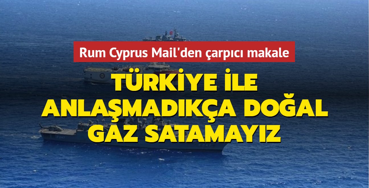 Rum Cyprus Mail'den arpc aklama: Trkiye ile anlamadka doal gaz satamayz