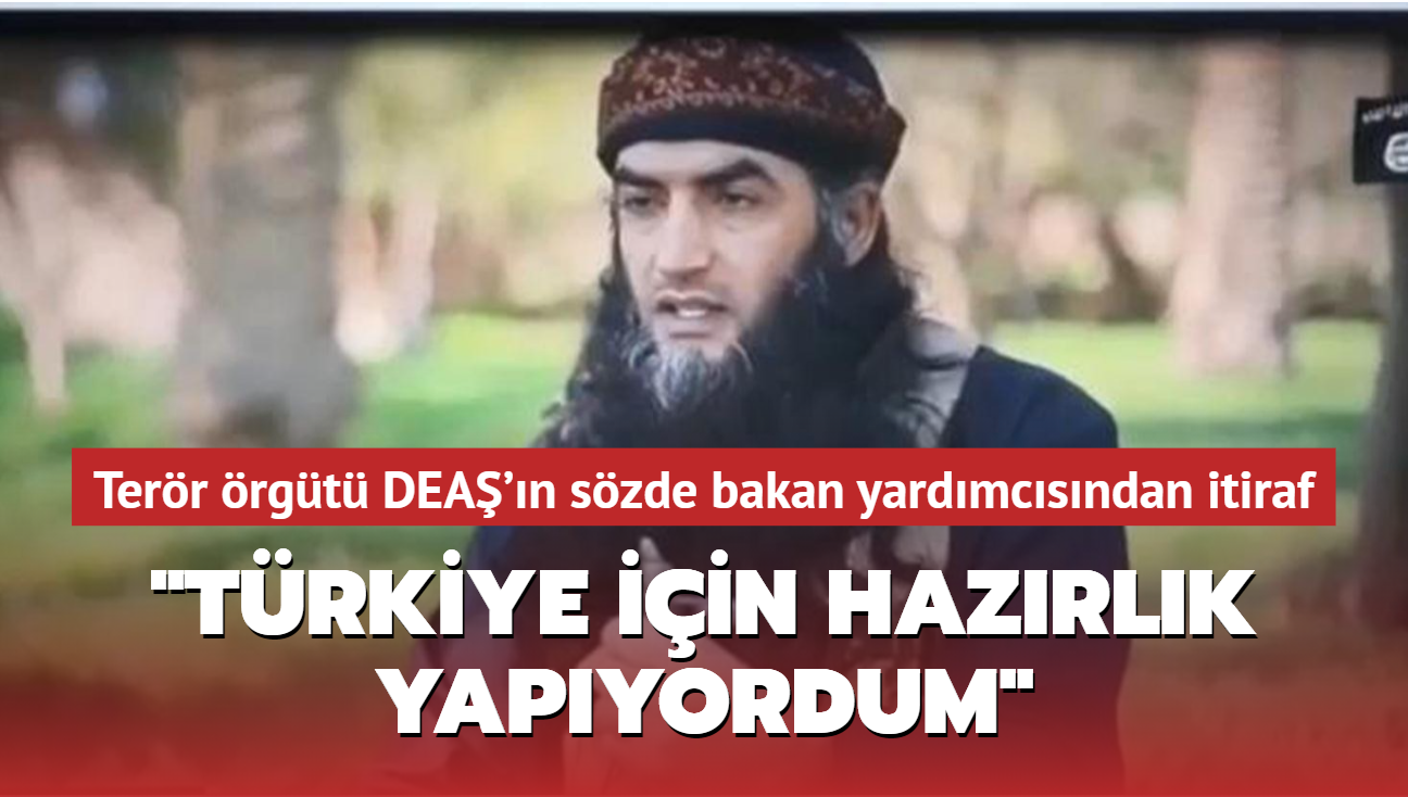 Terr rgt DEA'n yakalanan szde Eitim Bakan Yardmcs itiraf etti! "Trkiye iin hazrlk yapyordum"