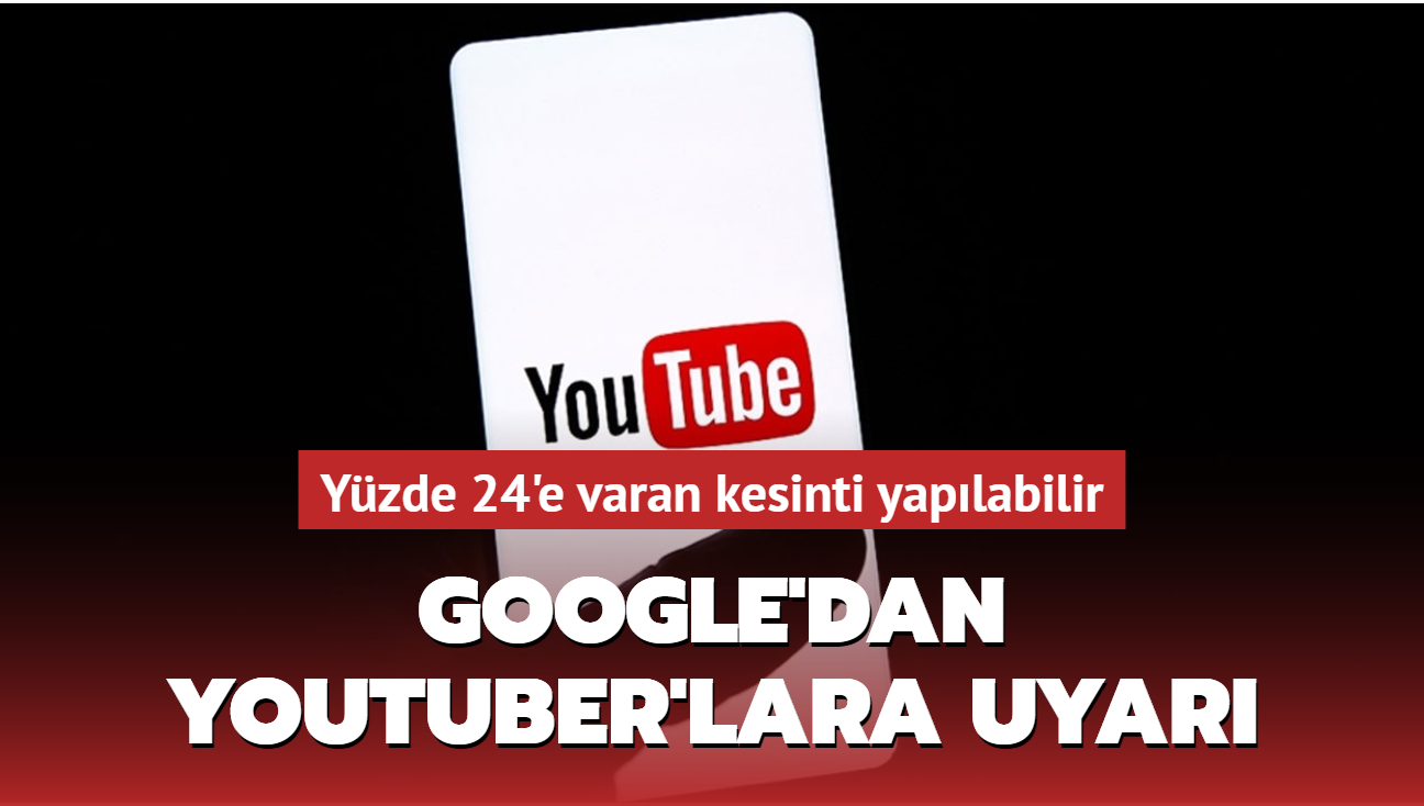 Google'dan Youtuber'lara uyar: Yzde 24'e varan kesinti