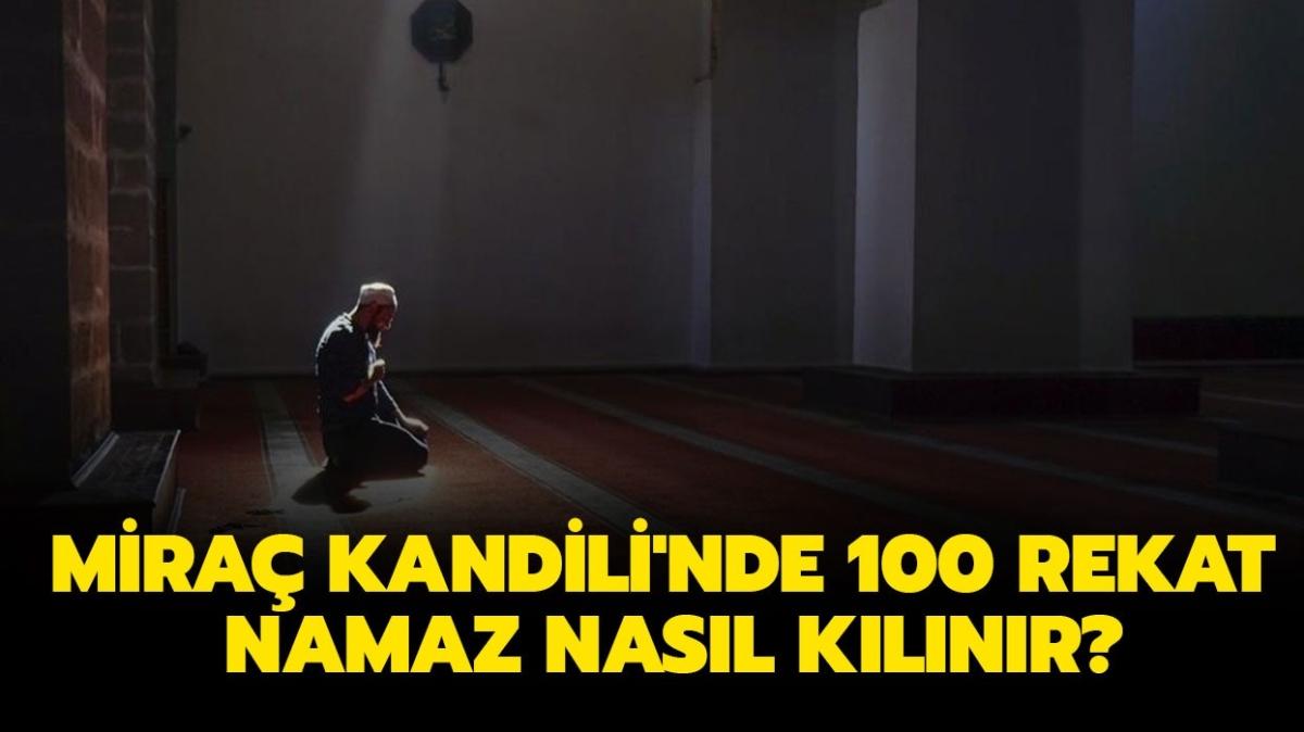 100 rekatlk namaz kln nasldr" Mira Kandili'nde 100 rekat namaz nasl klnr" 