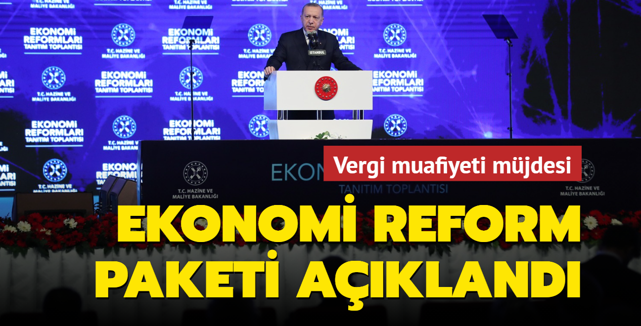 Ekonomi Reformları açıklandı: Başkan Erdoğan'dan esnafa vergi muafiyeti müjdesi