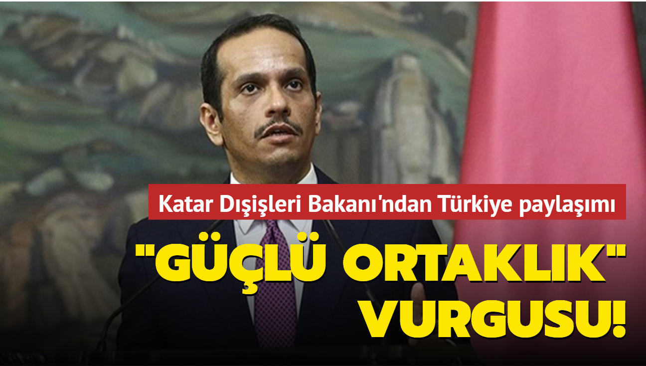 Katar Dileri Bakan'ndan 'Trkiye ile gl ortaklk' vurgusu