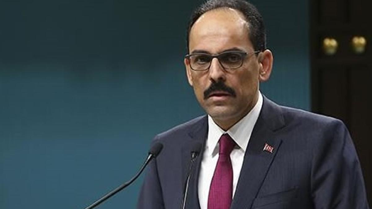 Cumhurbakanl Szcs Kaln: Trkiye olarak bakalarn tekiletirmeyi reddediyoruz