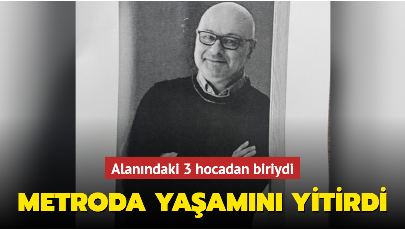 Prof. Dr. Hakan Ertin metroda geirdii kalp krizi sonucu hayatn kaybetti