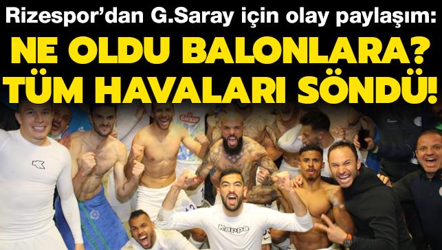 Rizespor'dan Galatasaray için olay paylaşım: Ne oldu balonlara" Tüm havaları söndü!