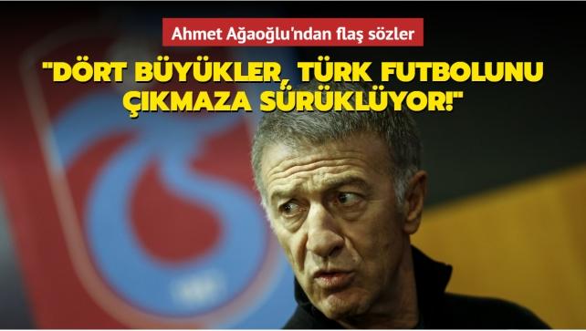 Ahmet Aaolu: Drt bykler, Trk futbolunu finansal kmaza srklyor