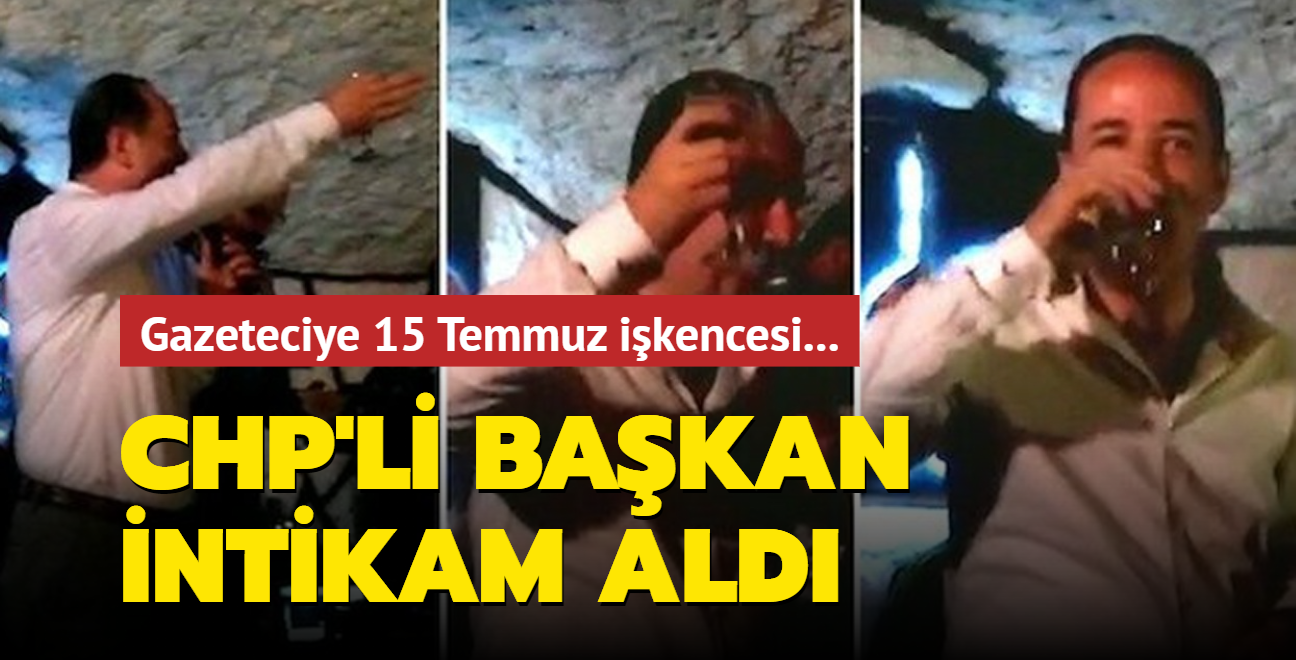 CHP'li Belediye Bakan Grkan'dan intikam: Gazeteci kr Benli'ye 15 Temmuz ikencesi