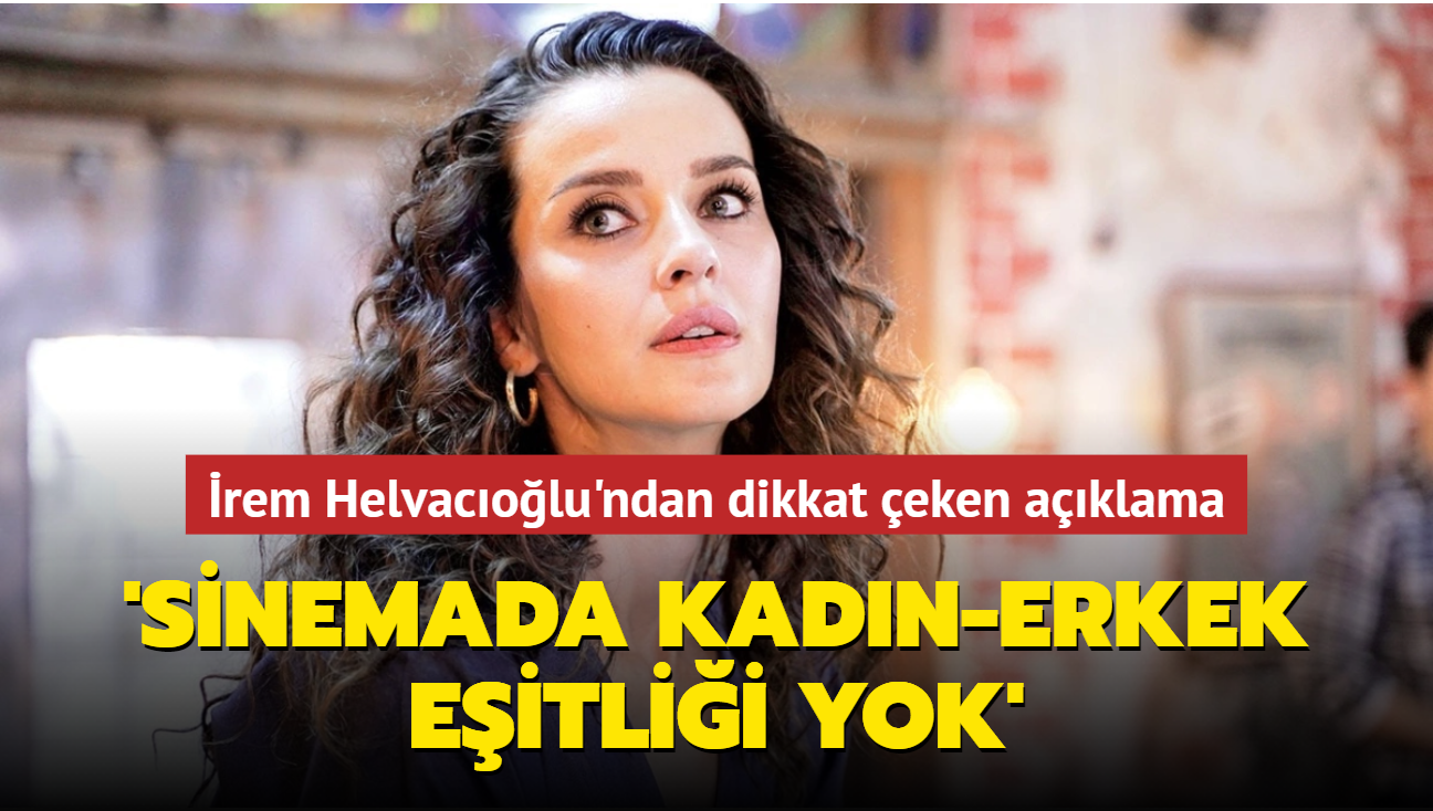 Seni Çok Bekledim'in Ayliz'i İrem Helvacıoğlu: Sinemada kadın-erkek eşitliği yok
