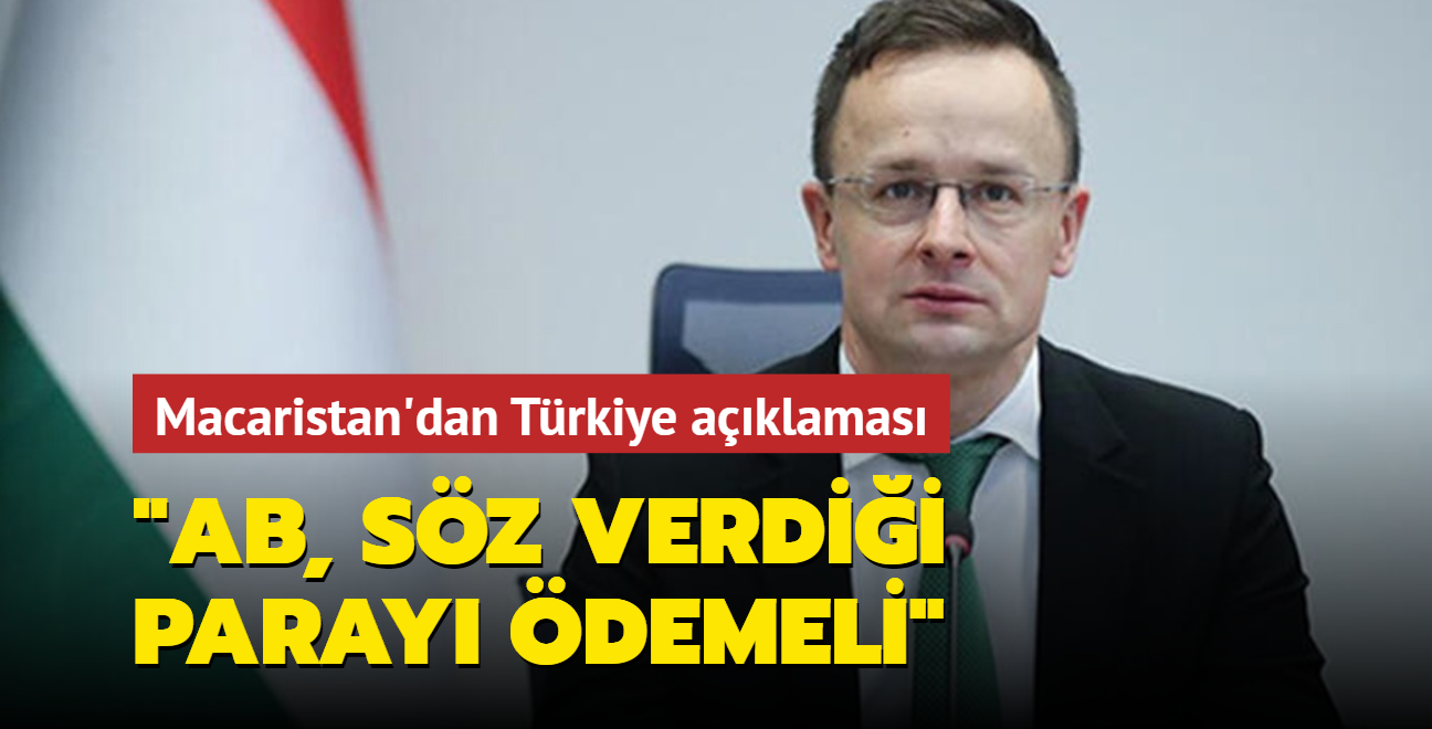 Macaristan: AB, Türkiye'ye söz verdiği 6 milyar avroyu ödemesi gerek