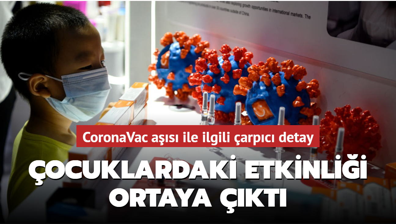 Trkiye'de de uygulanan CoronaVac as ile ilgili arpc detay: ocuklardaki etkinlii ortaya kt