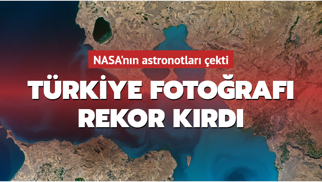 NASA'nn astronotlar tarafndan ekilen Trkiye fotoraf rekor krd
