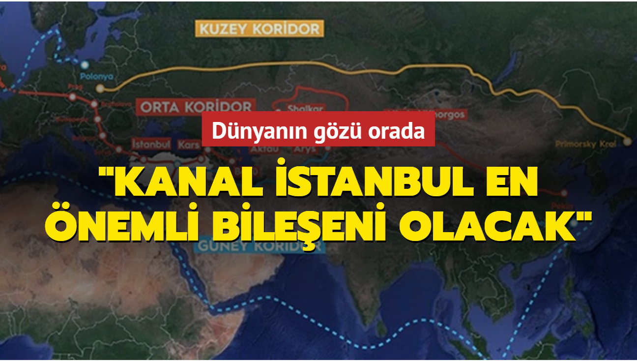Trkiye'nin stratejik nemi artacak: Kanal stanbul, Orta Koridor'un en nemli bileeni olacak