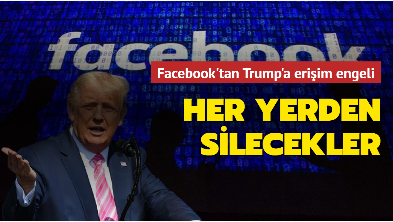 Facebook'tan Trump'a erişim engeli... Her yerden silecekler