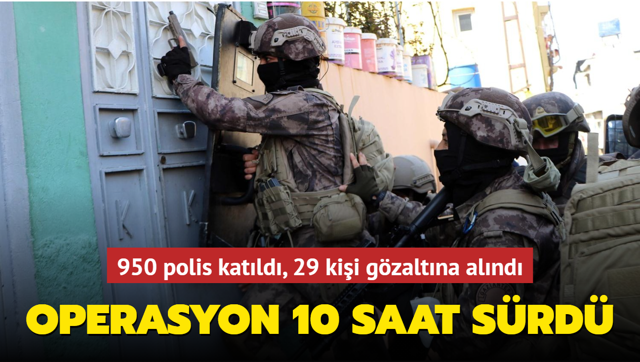 Gaziantep'te uyuturucu operasyonu: 950 polis katld, 29 kii gzaltnda