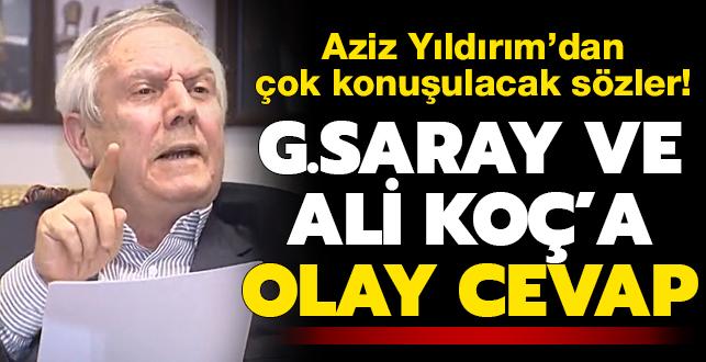 Son dakika haberi: Aziz Yldrm'dan Galatasaray ve Ali Ko'a cevap