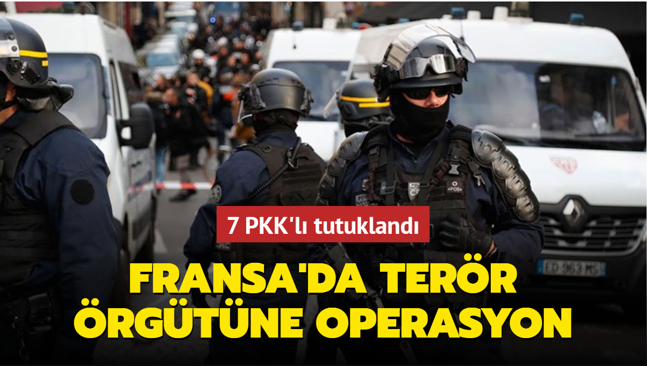 Fransa'da terr rgtne operasyon... 7 PKK'l tutukland