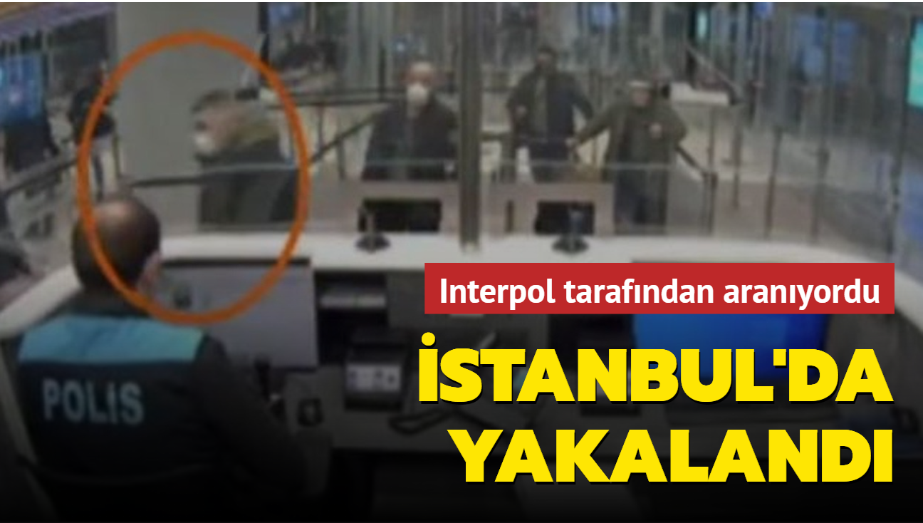 Interpol tarafndan aranyordu: stanbul Havaliman'nda yakaland