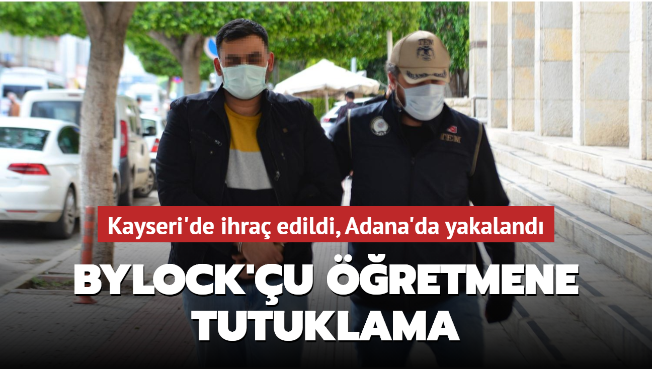 Kayseri'de ihra edilen Bylock kullancs retmen Adana'da tutukland