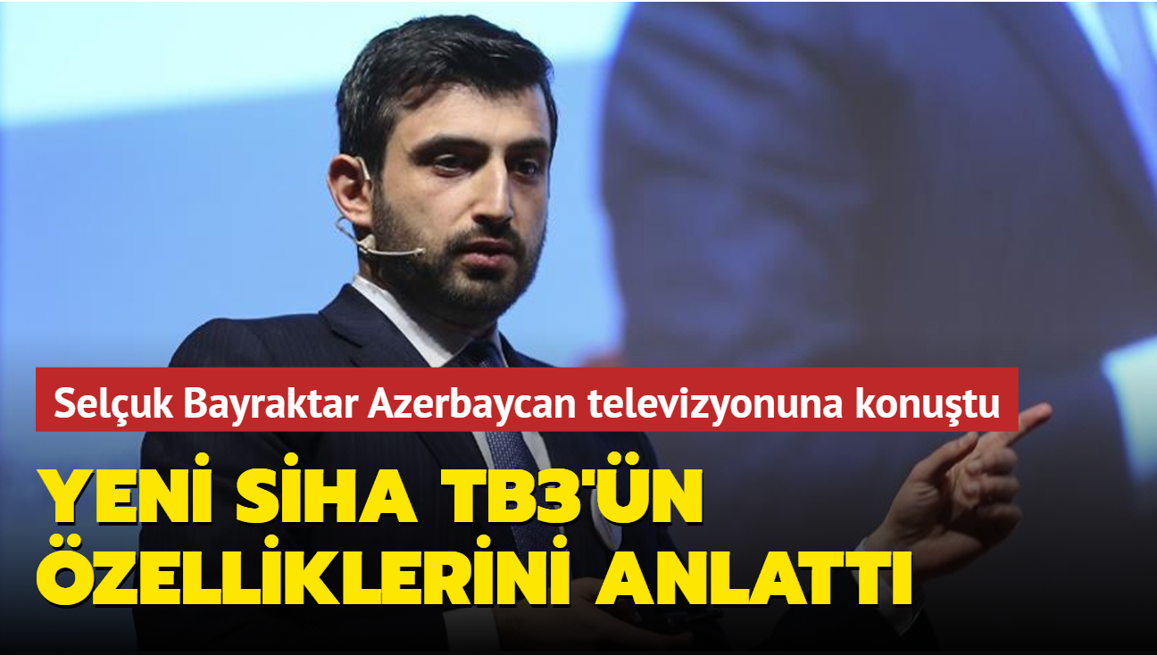Selçuk Bayraktar Azerbaycan televizyonuna konuştu... Yeni SİHA'nın özelliklerini anlattı