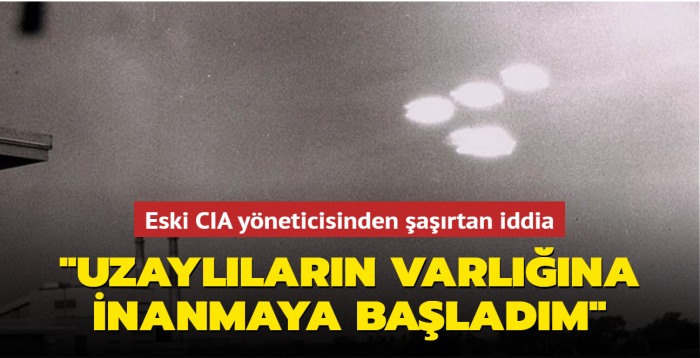 Eski CIA yneticisinden artc iddia: 'Uzayllarn varlna inanmaya baladm'
