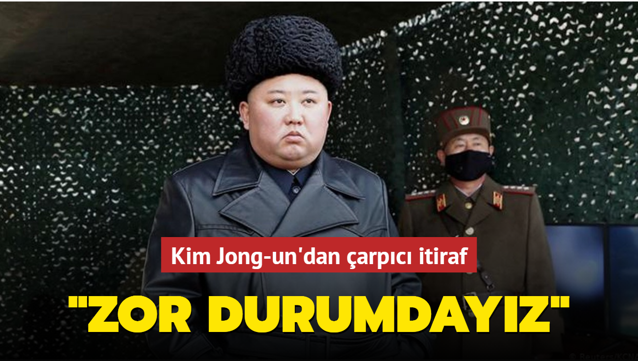 Kim Jong-un lkesinin zor durumda olduunu itiraf etti
