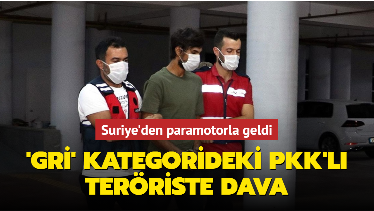 Suriye'den paramotorla geldi... Gri kategorideki PKK'l terriste dava