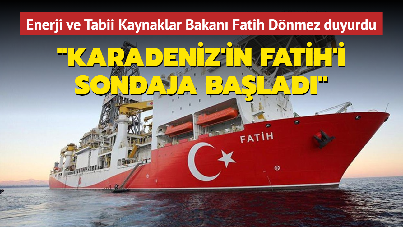 Enerji ve Tabii Kaynaklar Bakan Fatih Dnmez duyurdu: Karadeniz'in Fatih'i sondaja balad