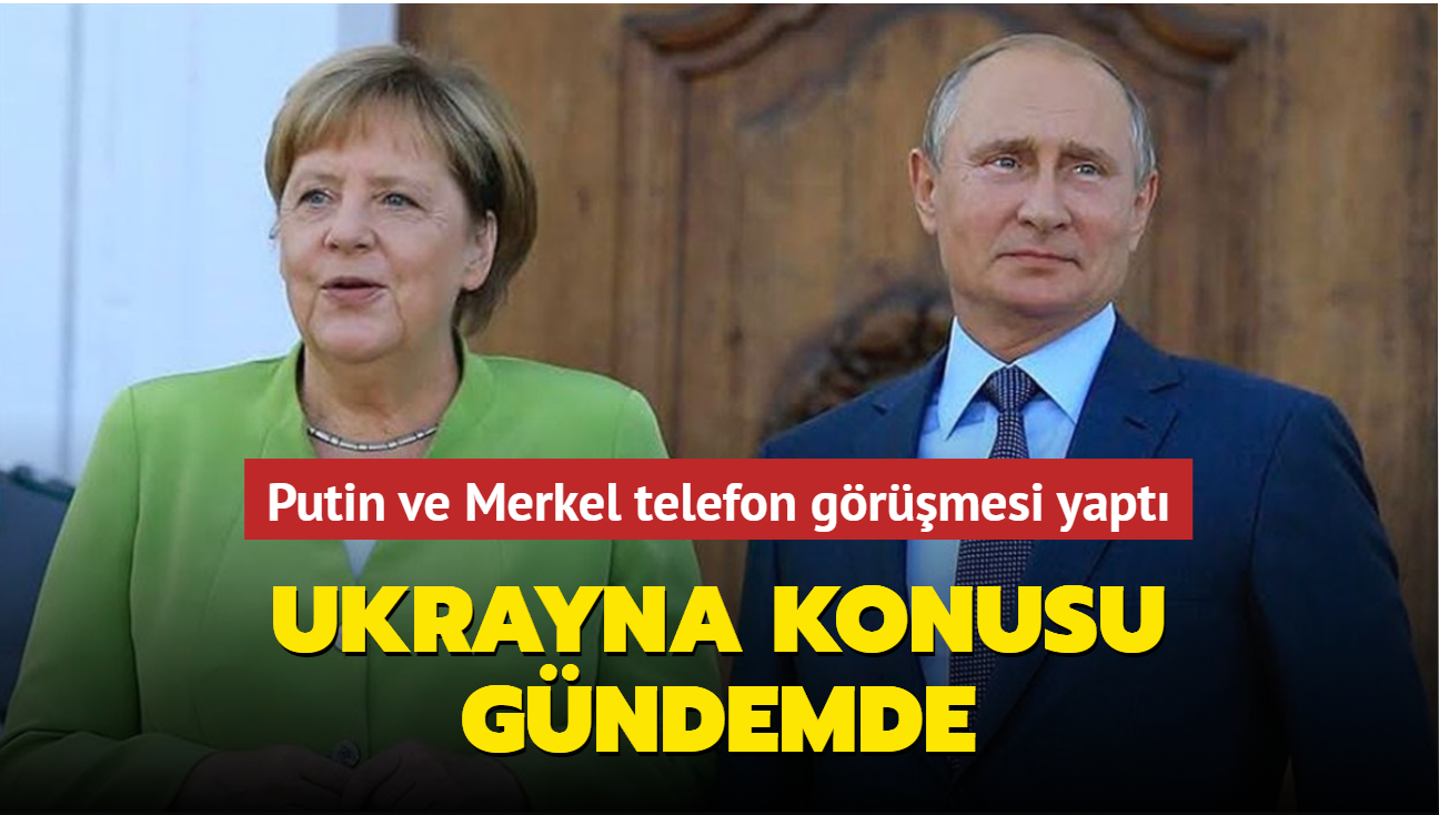 Putin ve Merkel'den önemli görüşme... Ukrayna konusu gündemde