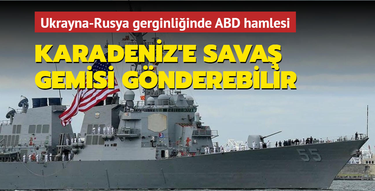 Ukrayna-Rusya gerginliinde ABD hamlesi... Karadeniz'e sava gemisi gnderebilir